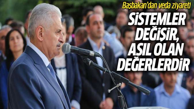 Başbakan Yıldırım: Sistemler değişir, asıl olan değerlerdir