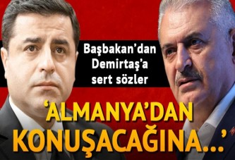 Başbakan Yıldırım'dan Demirtaş'a sert sözler: Almanya'dan konuşacağına Tanışık köyünde konuş...