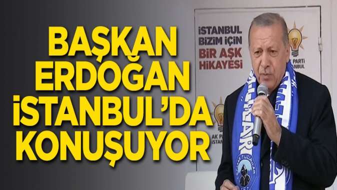 Başkan Erdoğan konuşuyor