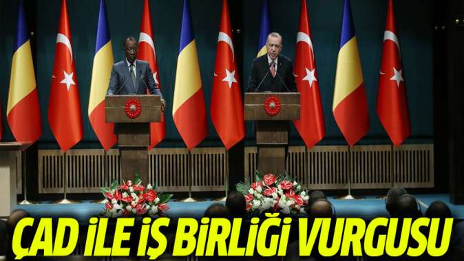 Başkan Erdoğandan Çad ile iş birliği vurgusu
