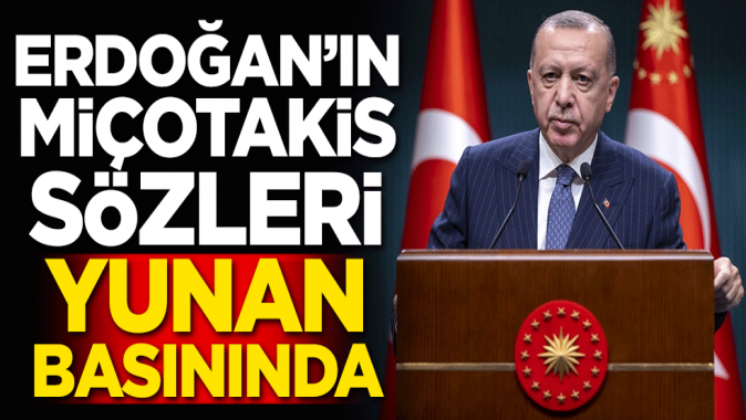 Başkan Erdoğan'ın Miçotakis sözleri Yunan basınında