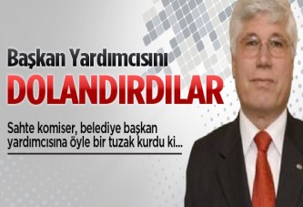 Başkan Yardımcısını dolandırdılar