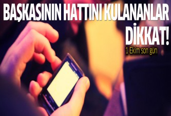 Başkasının telefon hattını kullananlar dikkat!