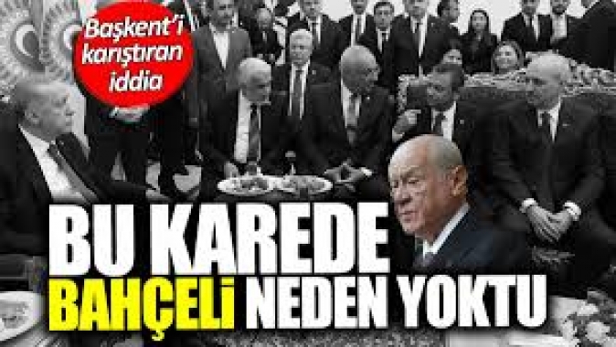 Başkent’i karıştıran iddia! Devlet Bahçeli bu karede neden yoktu