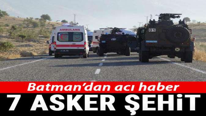 Batmandan acı haber: 7 asker şehit oldu