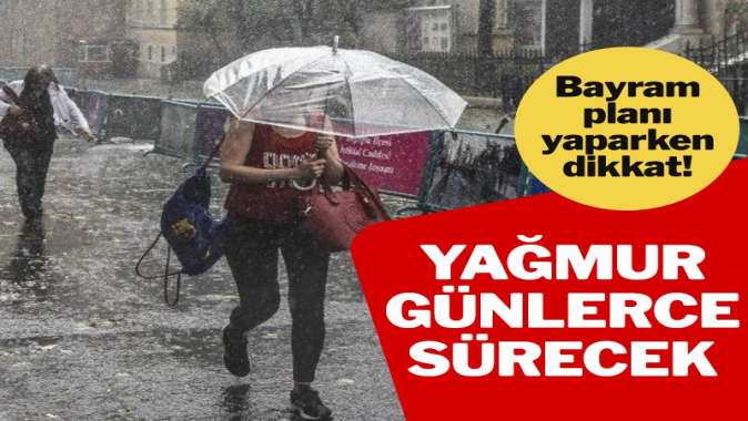 Bayram boyunca yağışlara dikkat