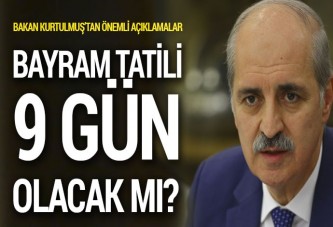 Bayram tatili 9 gün olacak mı? Açıklama geldi...