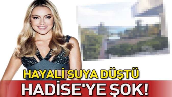 Bebek’teki 10 milyon liralık lüks daireye taşınmak isteyen Hadise’nin hayali, kredi engeline takıldı!.