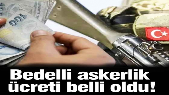 Bedelli askerlik ücreti belli oldu