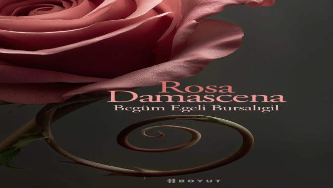 BEGÜM EGELİ BURSALIGİL’İN İKİNCİ ROMANI ROSA DAMASCENA ÇIKTI!