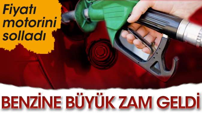 Benzine büyük zam geldi