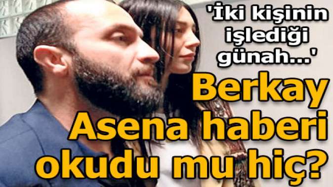 Berkay, Asena haberi okudu mu hiç?