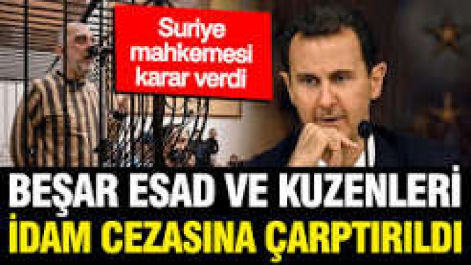 Beşar Esad'a idam kararı