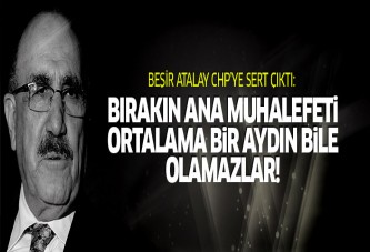 Beşir Atalay'dan CHP'ye: Bunlar ortalama bir aydın bile olamaz!
