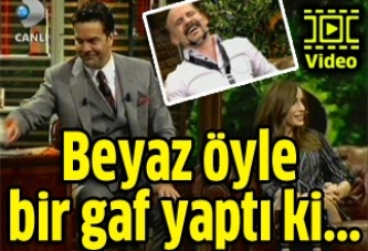 Beyaz öyle bir gaf yaptı ki...