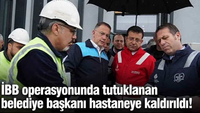 Beylikdüzü Belediye Başkanı Mehmet Murat Çalık hastaneye kaldırıldı! İBB operasyonunda tutuklanmıştı...
