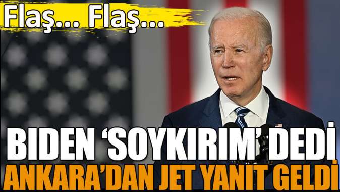 Biden soykırım olarak niteledi, Ankaradan jet yanıt geldi