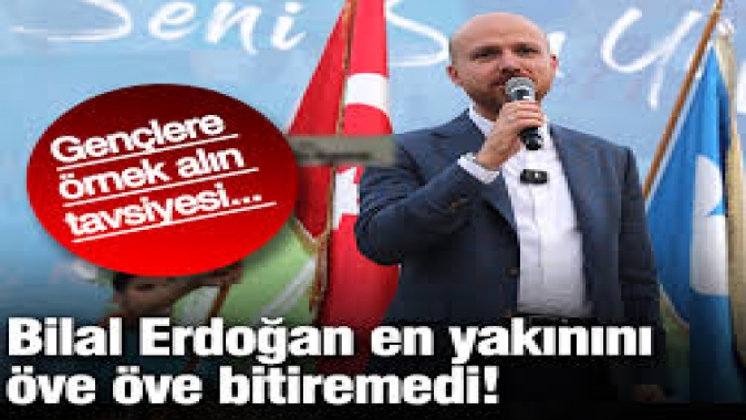 Bilal Erdoğan en yakınını öve öve bitiremedi! Gençlere örnek alın tavsiyesi...