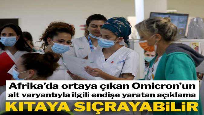 Bilim insanları: Omicron varyantının iki türü endişe yaratıyor