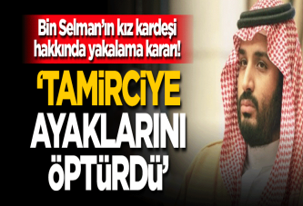 Bin Selman'ın kız kardeşi hakkında yakalama kararı! 'Çalışanı dövdürüp ayaklarını öptürdü'