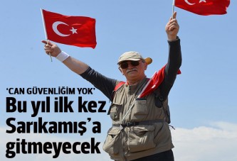 Bingür Sönmez bu yıl Sarıkamış'a gitmiyor: Can güvenliğim yok!