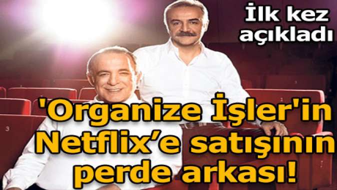 BKM açıkladı! Organize İşleri neden Netflixe sattılar?