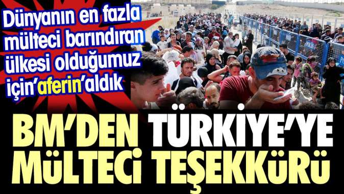 BMden Türkiyeye mülteci teşekkürü dünyanın en fazla mülteci barındıran ülkesi olduğumuz için aferin aldık