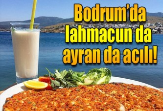 Bodrum'da Lahmacun da ayran da acılı!