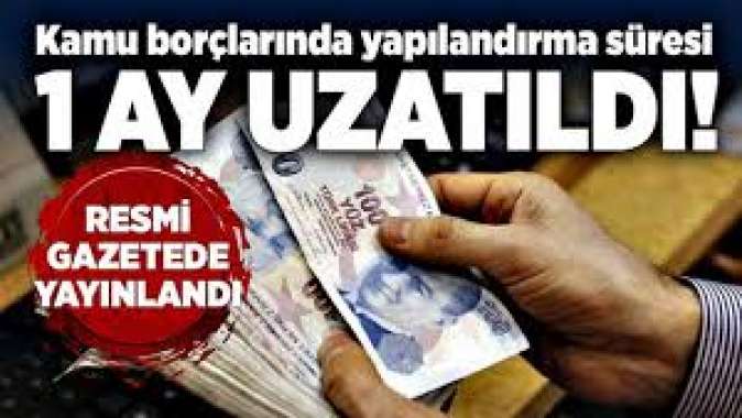 Borç yapılandırmada başvuru süresi 1 ay uzatıldı