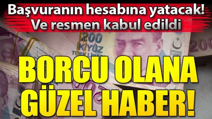 Borcu olan binlerce kişiye güzel haber! Mecliste kabul edildi ve...