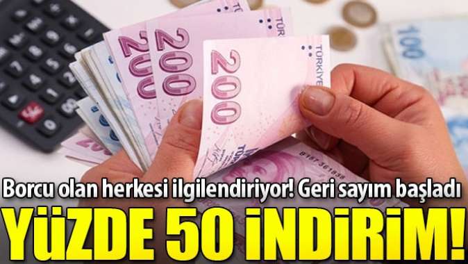 Borcu olan herkesi ilgilendiriyor! 3 gün kaldı, yüzde 50 indirim...