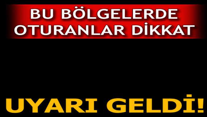 Bu bölgelerde oturanlar dikkat! Meteorolojiden uyarı geldi