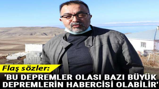 Bu depremler olası bazı büyük depremlerin habercisi olabilir