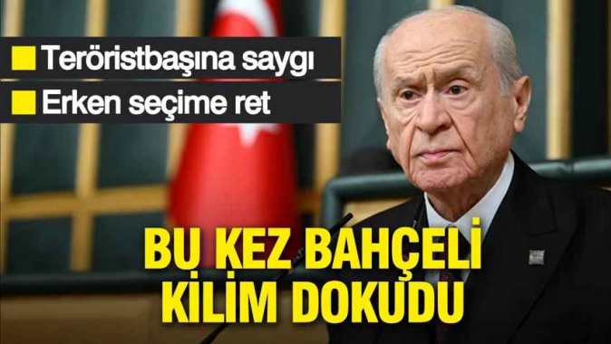 Bu kez Bahçeli kilim dokudu: Öcalana saygı duyulmasını istedi