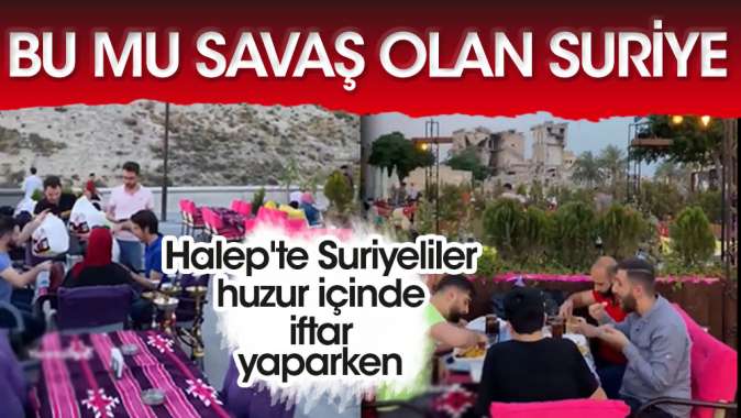 Bu mu Savaş olan Suriye. Halepte Suriyeliler huzur içinde iftar yaparken
