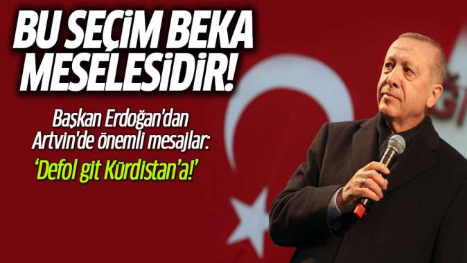 Bu seçim beka meselesidir! Erdoğan Artvinde