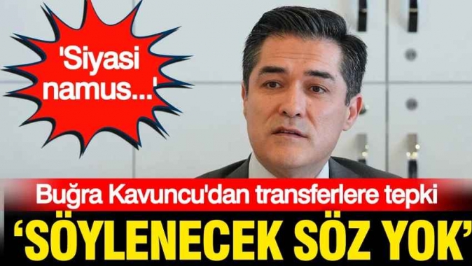 Buğra Kavuncudan vekil transferlerine tepki: Siyasi namustur