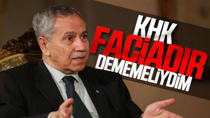 Bülent Arınç KHK faciadır sözünde geri adım attı