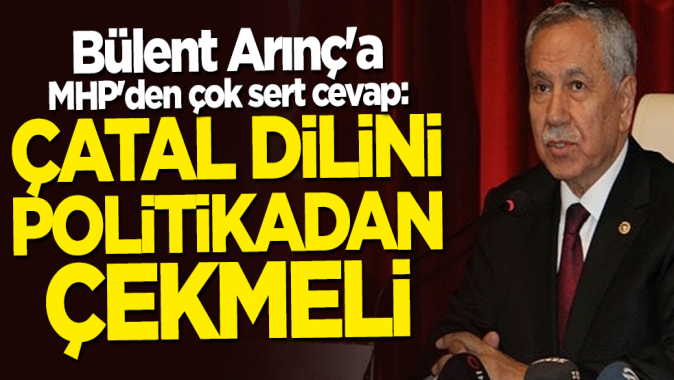 Bülent Arınç'a MHP'den çok sert cevap: Çatal dilini politikadan çekmeli