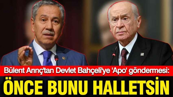 Bülent Arınç'tan Devlet Bahçeli'ye sert gönderme: Apo'ya statü peşinde koşanlar önce bunu halletsin