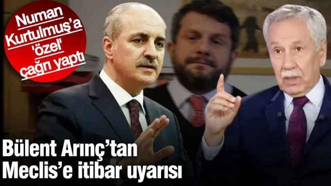 Bülent Arınç'tan Meclis'e itibar uyarısı! Numan Kurtulmuş'a 'özel' çağrı yaptı