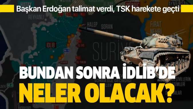 Bundan sonra İdlibde neler olacak?