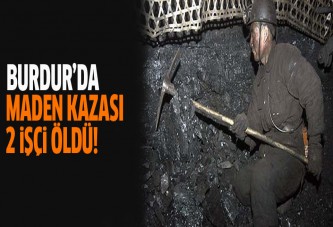 Burdur Yeşilova'da maden kazası