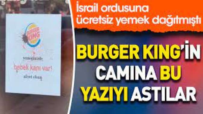 Burger Kingin camına bu yazıyı astılar. İsrail Ordusuna ücretsiz yemek dağıtmıştı