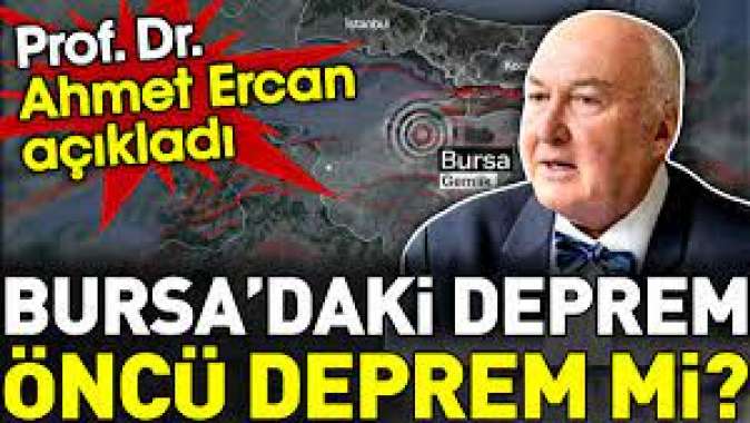 Bursadaki deprem öncü deprem mi? Ahmet Ercan açıkladı