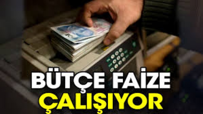 Bütçe faize çalışıyor