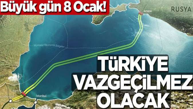 Büyük gün 8 Ocak! Türkiye vazgeçilmez olacak