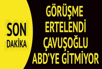 Çavuşoğlu'nun Washington toplantısı ertelendi