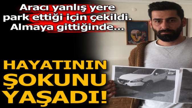 Çekicinin yoldan kaldırdığı aracını görünce hayatının şokunu yaşadı!