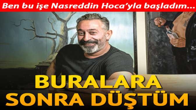 Cem Yılmaz: Ben bu işe Nasreddin Hoca’yla başladım buralara sonra düştüm